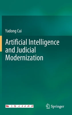 Artificial Intelligence and Judicial Modernization by Cui, Yadong