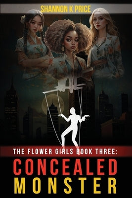 The Flower Girls Book Three: Concealed Monster by Price, Shannon K.