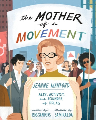 The Mother of a Movement: Jeanne Manford--Ally, Activist, and Co-Founder of Pflag by Sanders, Rob