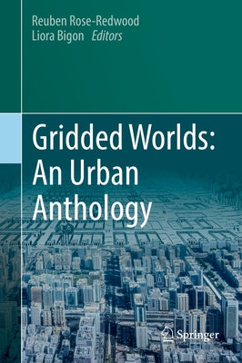 Gridded Worlds: An Urban Anthology by Rose-Redwood, Reuben