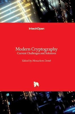 Modern Cryptography: Current Challenges and Solutions by Domb, Menachem