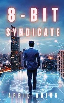 8-Bit Syndicate by Orion, April