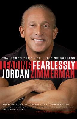 Leading Fearlessly: Transform Your Life and Find Success by Zimmerman, Jordan