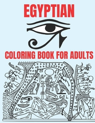 Egyptian Coloring Book For Adults: The only Egyptian coloring book with proverbs, mandalas, gods and goddesses by Plus, Eigo