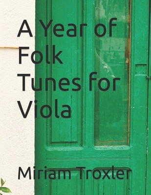 A Year of Folk Tunes for Viola by Troxler, Miriam
