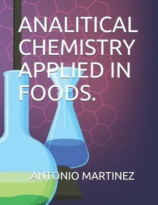 Analitical Chemistry: Foods by Martinez Ajmb, Antonio Jaime