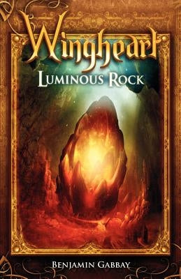 Wingheart: Luminous Rock by Gabbay, Benjamin