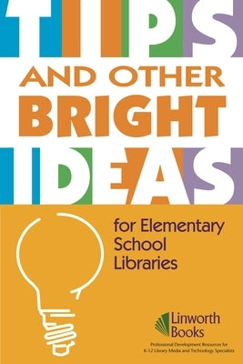 TIPS and Other Bright Ideas for Elementary School Libraries: Volume 3 by York, Sherry