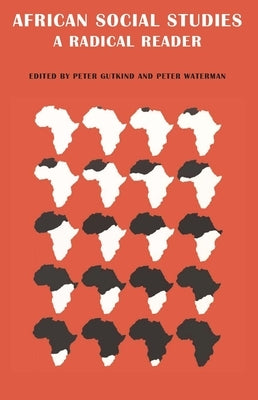 African Social Studies: A Radical Reader by Gutkind, C. W.