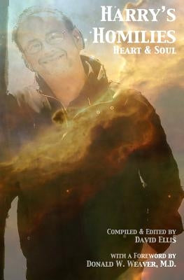 Harry's Homilies: Heart & Soul by Weaver M. D., Donald W.
