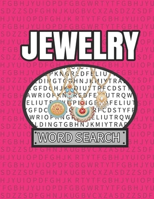 Jewelry Word Search: 50 Large Print Word Search Puzzles For People Who Love Sparkly Necklaces And Accessories by Crafton, Kelly