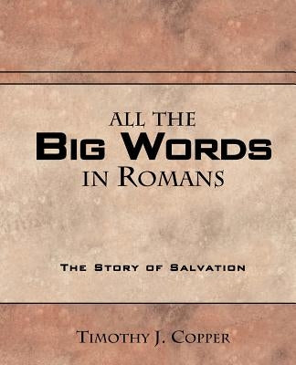 All The Big Words in Romans by Copper, Timothy