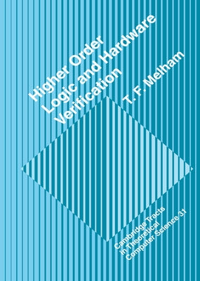 Higher Order Logic and Hardware Verification by Melham, T. F.