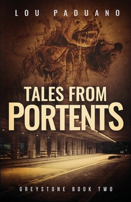 Tales from Portents: Greystone Book Two by Paduano, Lou