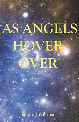 As Angels Hover Over by Yearman, Sandra J.