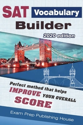 SAT Vocabulary Builder 2020 Edition: Perfect method that help you improve your overall score by Publishing House, Exam Prep