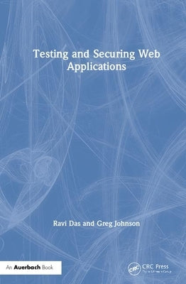 Testing and Securing Web Applications by Das, Ravi