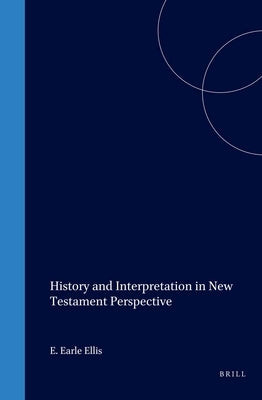 History and Interpretation in New Testament Perspective by Ellis, E. Earle