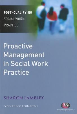 Proactive Management in Social Work Practice (First Edition) by Lambley, Sharon