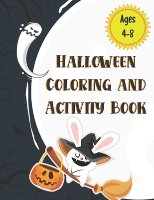 Halloween Coloring and Activity Book Ages 4-8: A Scary Fun Activity & Coloring Halloween Book for Kids by Cookie Crumb Press