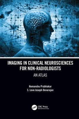 Imaging in Clinical Neurosciences for Non-Radiologists: An Atlas by Prabhakar, Hemanshu