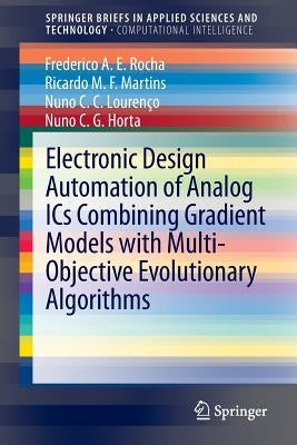 Electronic Design Automation of Analog ICS Combining Gradient Models with Multi-Objective Evolutionary Algorithms by Rocha, Frederico a. E.