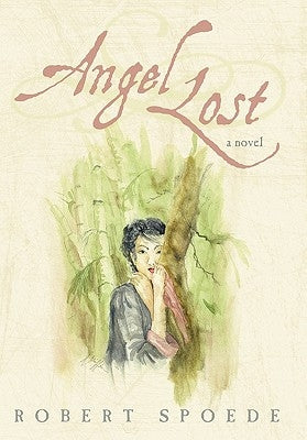 Angel Lost: Searching for His Love in a Cold War by Spoede, Robert
