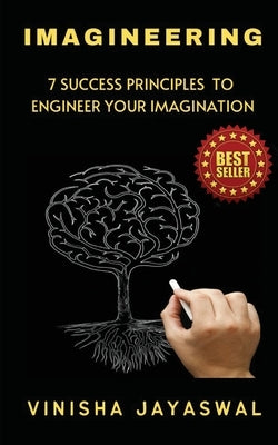 Imagineering: 7 Success Principles to Engineer Your Imagination by Jayaswal, Vinisha