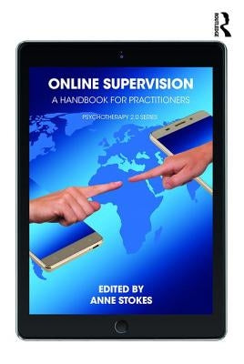 Online Supervision: A Handbook for Practitioners by Stokes, Anne