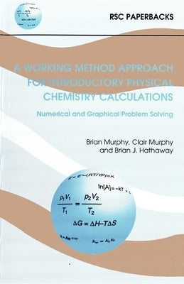 Working Method Approach for Introductory Physical Chemistry Calculations by Hathaway, Brian J.