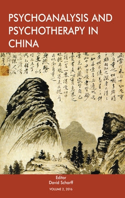 Psychoanalysis and Psychotherapy in China: Volume 2 by Scharff, David E.