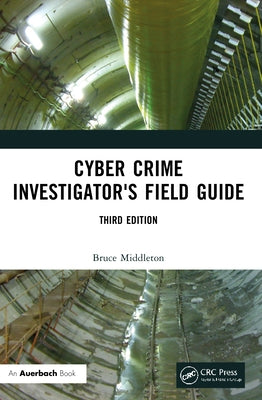Cyber Crime Investigator's Field Guide by Middleton, Bruce