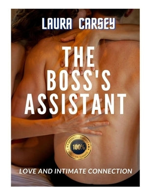 The Boss's Assistant: Love and Intimate Connection by Carsey, Laura