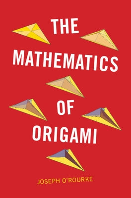 The Mathematics of Origami by O'Rourke, Joseph