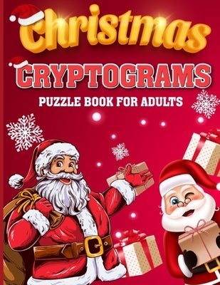 Christmas Cryptograms Puzzle Book for Adults: 150 Christmas Cryptograms Puzzle Book for Adults, Christmas Cryptogram with Answers by Publishing, Jaime C. Pearson