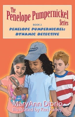 Penelope Pumpernickel: Dynamic Detective by Diorio, Maryann