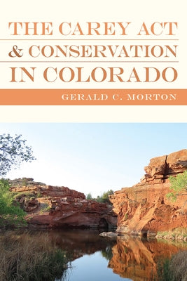 The Carey ACT and Conservation in Colorado by Morton, Gerald C.