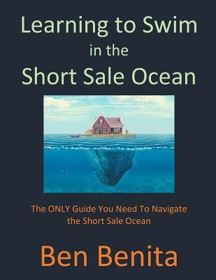 Learning to Swim In The Short Sale Ocean by Benita, Ben