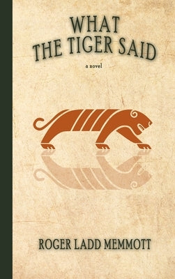 What the Tiger Said by Memmott, Roger Ladd