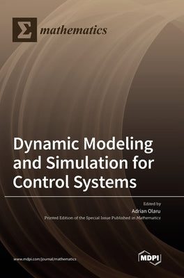 Dynamic Modeling and Simulation for Control Systems by Olaru, Adrian