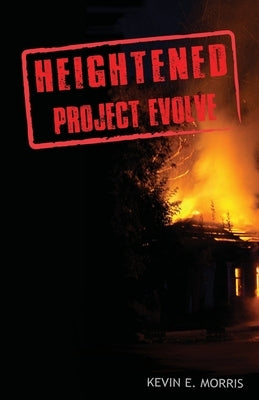 Heightened: Project Evolve by Morris, Kevin E.
