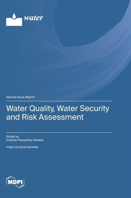Water Quality, Water Security and Risk Assessment by Tenebe, Imokhai Theophilus