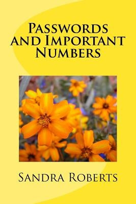 Passwords and Important Numbers by Roberts, Sandra
