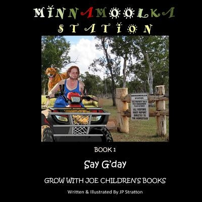 Say G'day: Minnamoolka Station - Grow With Joe Children's Books by Stratton, J. P.