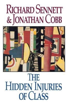 The Hidden Injuries of Class by Sennett, Richard