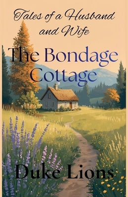 The Bondage Cottage by Lions, Duke