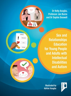 Sex and Relationships Education for Young People and Adults with Intellectual Disabilities and Autism by Burns, Jan