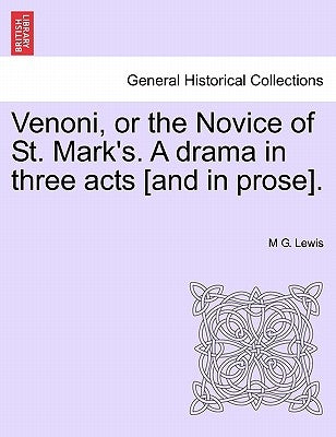 Venoni, or the Novice of St. Mark's. a Drama in Three Acts [And in Prose]. by Lewis, M. G.