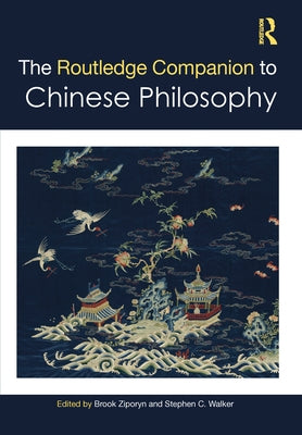The Routledge Companion to Chinese Philosophy by Ziporyn, Brook