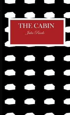 The Cabin by Pardo, Jules